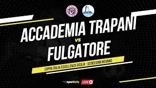 Accademia Trapani - Fulgatore LIVE | Coppa Italia Eccellenza Sicilia | Diretta Calcio
