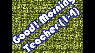 Good morning teacher -  Oral test 4th semester  (1-4)