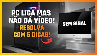 COMPUTADOR NÃO DA IMAGEM | COMO RESOLVER COM 5 DICAS PASSO A  PASSO
