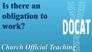 Is there an obligation to work? |  Church Official Teaching | DoCat