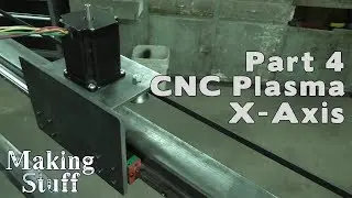 DIY CNC Plasma Table Build - Part 4 X-Axis