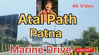 Atal Path Patna,Marine drive,JP Setu,Sonepur