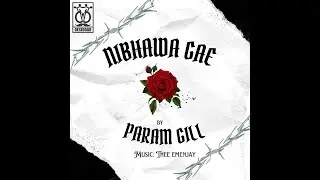NIBHAWA GAE - Official Audio | Param Gill | Thee Emenjay