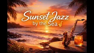 Smooth Jazz Sunset | Calm Sea & Evening Mood #2