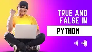 True and False in Python Programming