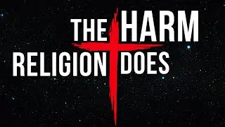 Why Religion Does more Harm than Good in the World #2