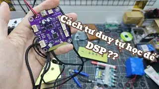 Chia sẻ cách mà mình tự học, tự vọc vạch DSP || Vọc Sĩ TV