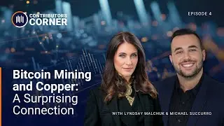 Bitcoin Mining & Copper: The Hidden Link Investors Must Know | Contributors Corner Ep.4