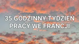35 godzinny tydzień pracy we Francji. | kasiakos.com