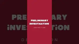 Preliminary Investigation : Definition