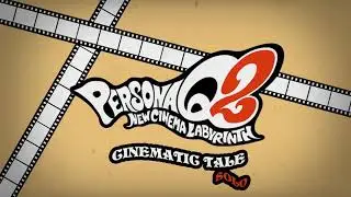 Cinematic Tale - Solo - Persona Q2 New Cinema Labyrinth
