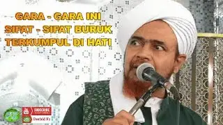 GARA GARA INI SIFAT BURUK TERKUMPUL DI HATI MANUSIA | Habib Umar bin Hafidz