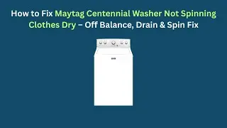 How to Fix Maytag Centennial Washer Not Spinning Clothes Dry &ndash; Off Balance, Drain & Spin Fix