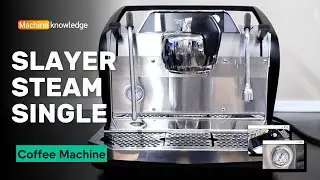เครื่องชงกาแฟ Slayer Steam Single | EP.1 ส่วนประกอบและอุปกรณ์ | Machine knowledge