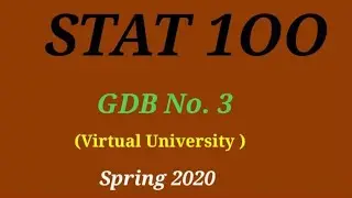 STA100 GDB 3 Solution Spring 2020