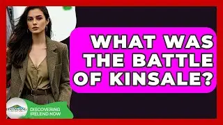 What Was The Battle Of Kinsale? - Discovering Ireland Now