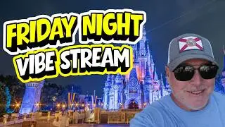 🏰Live! Disney's Magic Kingdom on Friday Night ~ LiveStream VibeStream