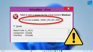 How to Fix VirtualBox VM_Failed: VT-x is not available. Error Code (0xc80004005)