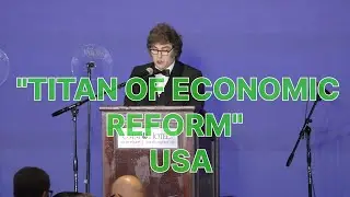Milei &ldquo;Titan of Economic Reform&rdquo; Speech [In English]
