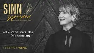 #35 Wege aus der Depression I Sinnsp&uuml;rer Podcast
