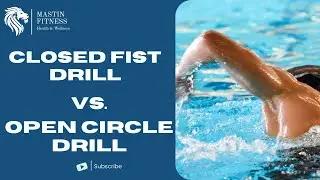 The Closed Fist Drill vs. The Open Circle Drill: A Swimmer's Guide