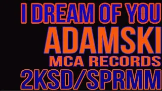 ADAMSKI - I DREAM OF YOU