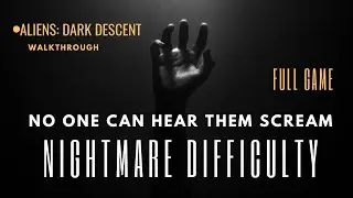 Nightmare Difficulty - Part 38 - Aliens: Dark Descent - Walkthrough - Full Game