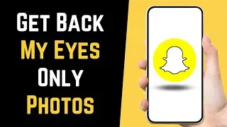 How to Recover Snapchat My Eyes Only Photos 2024 (Working Method)