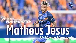 PLAYER TO WATCH: Matheus Jesus of V-Varen Nagasaki
