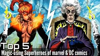 Top 5 magic using superheroes of Marvel and DC comics