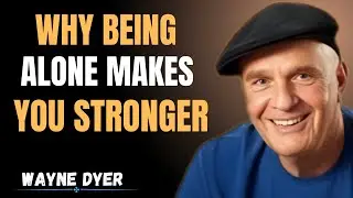 Wayne Dyer’s Powerful Speech: Why Being Alone Awakens Your Inner Strength & Higher Self