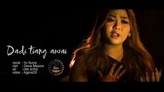 Dadi tiang awai - Yu Surya | Keramas Music Project Official Music Video