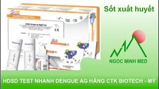 HDSD Test nhanh Dengue Ag h&atilde;ng CTK Biotech | Thiết bị Y tế Ngọc Minh