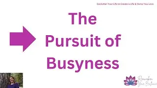 Drowning in Busy: How to Escape the Cycle & Live Uncluttered