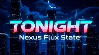 TONIGHT • [ NEXUS FLUX STATE ]