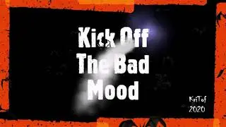 Kick Off The Bad Mood