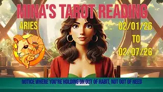 Mina's Tarot Reading for Aries for 02-01-26 to 02-07-26