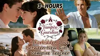 A Forbidden Love Between Student and Vampire Teacher | My Vampire Guardian 3-hours All in one