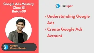 Class-01(Batch-09) Understanding Google Ads - Create Google Ads Account