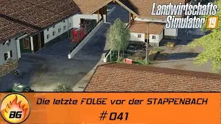 LS19 - Hinterkaifeck #041 | Die letzte FOLGE vor der STAPPENBACH | FS19 | Let's Play [HD]