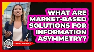 What Are Market-Based Solutions For Information Asymmetry?