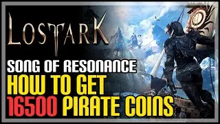 How to Get 16500 Pirate Coins Lost Ark Song of Resonance