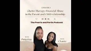 Ghetto Therapy Ep1: Financial Abuse in the Parent and Child relationship