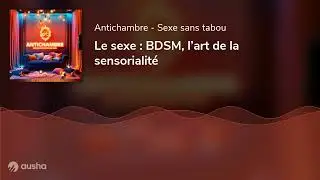 Le sexe : BDSM, l&rsquo;art de la sensorialit&eacute;