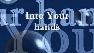 Into Your Hands With Lyrics By; Lyn Alejandrino Hopkins