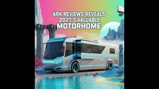 2027 Motorhome That Redefines Luxury Living | ARK Reviews
