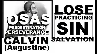 PRACTICING SIN John Calvin (Augustine) Writing on OSAS, Predestination, Perseverance of Saints