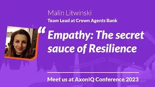 AxonIQ Con 2023: Empathy: The Secret Sauce of Resilience w/ Malin Litwinski