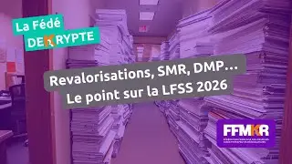 La F&eacute;d&eacute; decrypte n&deg;36: Revalorisations, SMR, DMP&hellip; Le point sur la LFSS 2026