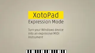XotoPad Expression Mode: Expressive MIDI playing on Windows devices